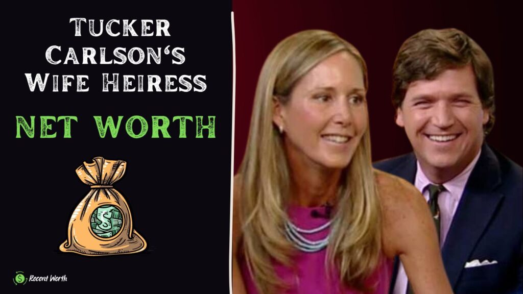 Tucker Carlson Wife Heiress Net Worth